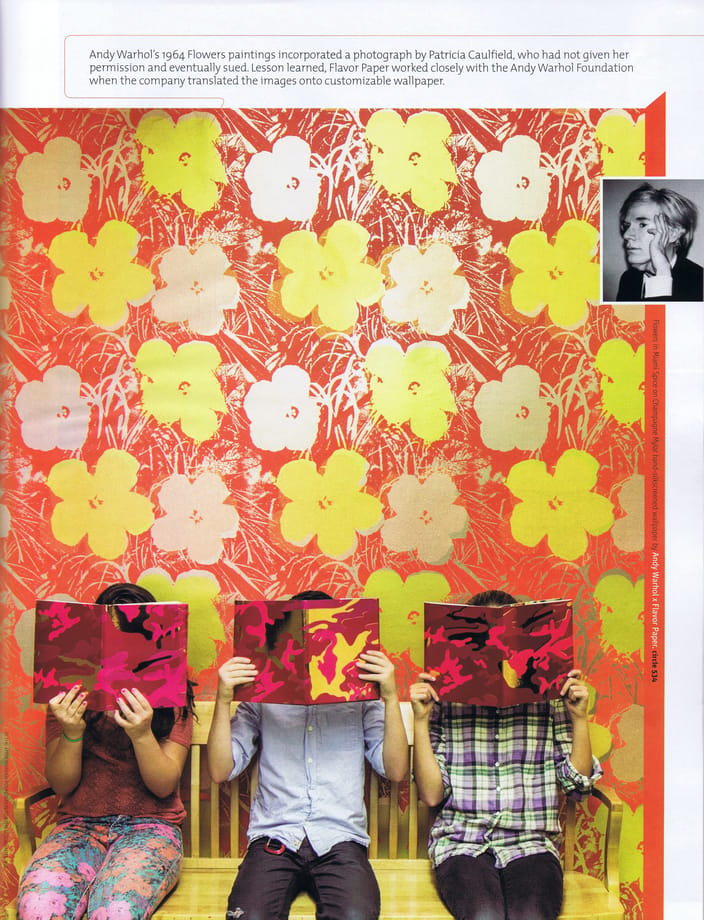 Andy Warhol's 1964 Flowers paintings incorporated a photograph by Patricia Caulfield, who had not given her permission and eventually sued. Lesson learned, Flavor Paper worked closely with the Andy Warhol Foundation to translate the images into customizable wallpaper.